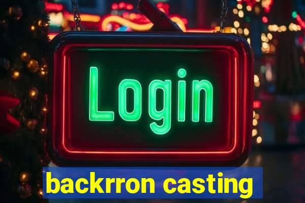 backrron casting